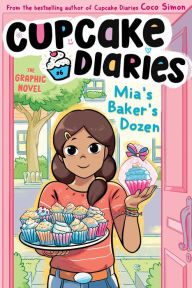 Ebook download for mobile phone Mia's Baker's Dozen The Graphic Novel 9781665959469