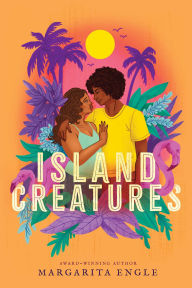 Title: Island Creatures, Author: Margarita Engle