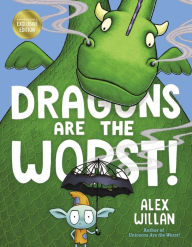 Title: Dragons Are the Worst! (B&N Exclusive Edition), Author: Alex Willan