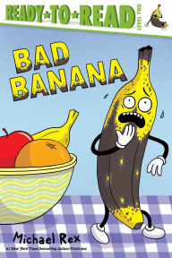 Title: Bad Banana: Ready-to-Read Level 2, Author: Michael Rex