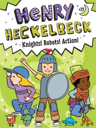 Title: Henry Heckelbeck Knights! Robots! Action!, Author: Wanda Coven
