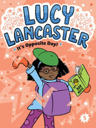 Title: Lucy Lancaster It's Opposite Day!, Author: Willow Coven