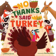 Title: No Thanks, Said Turkey, Author: Jeffrey Burton