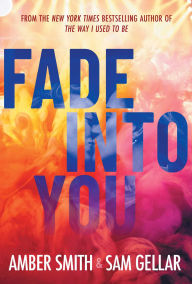 Title: Fade into You, Author: Amber Smith