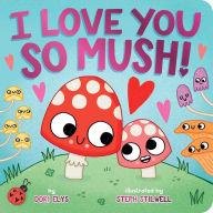 Ebooks online free download I Love You So Mush! 9781665966405 by Dori Elys, Steph Stilwell  (English literature)