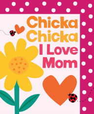 Title: Chicka Chicka I Love Mom, Author: Bill Martin Jr