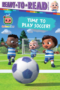 Title: Time to Play Soccer!: Ready-to-Read Ready-to-Go!, Author: Gloria Cruz