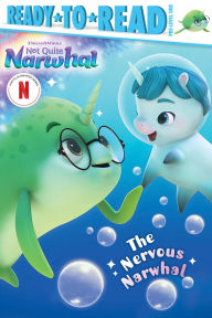 Title: The Nervous Narwhal: Ready-to-Read Pre-Level 1, Author: Maria Le