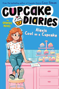 Title: Alexis Cool as a Cupcake The Graphic Novel, Author: Coco Simon