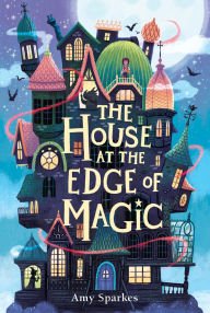 Title: The House at the Edge of Magic, Author: Amy Sparkes