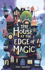 Title: The House at the Edge of Magic, Author: Amy Sparkes