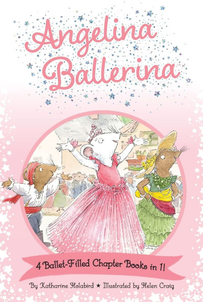 Angelina Ballerina 4 Ballet-Filled Chapter Books 1!: Best Big Sister Ever!; Ballerina's Ballet Tour; and the Dancing Princess; Fancy Dress Day