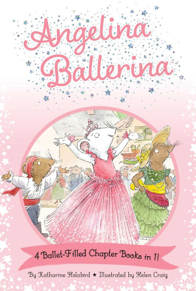 Angelina Ballerina 4 Ballet-Filled Chapter Books in 1!: Best Big Sister Ever!; Angelina Ballerina's Ballet Tour; Angelina Ballerina and the Dancing Princess; Angelina Ballerina and the Fancy Dress Day