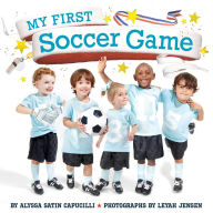 Title: My First Soccer Game, Author: Alyssa Satin Capucilli