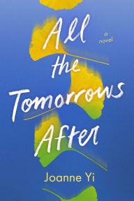 Title: All the Tomorrows After, Author: Joanne Yi