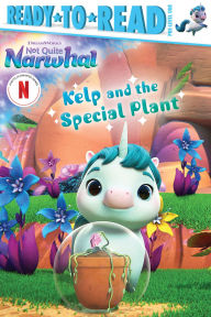 Title: Kelp and the Special Plant: Ready-to-Read Pre-Level 1, Author: Gloria Cruz