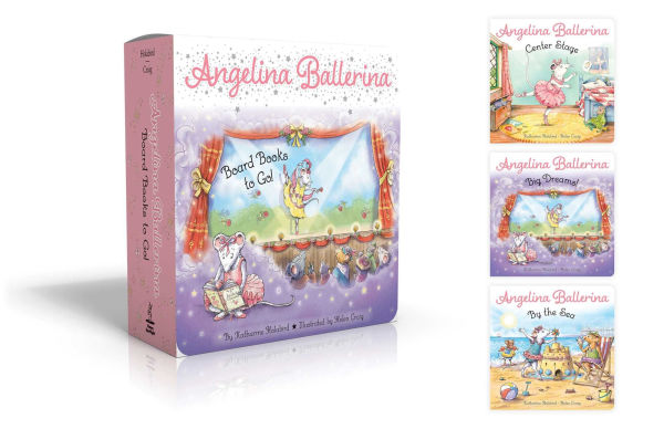 Angelina Ballerina Board Books to Go! (Boxed Set): Center Stage; Big Dreams!; Angelina Ballerina by the Sea