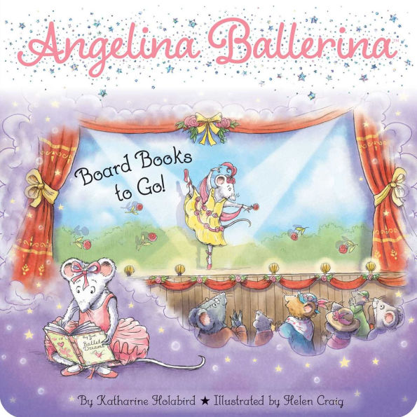 Angelina Ballerina Board Books to Go! (Boxed Set): Center Stage; Big Dreams!; Angelina Ballerina by the Sea