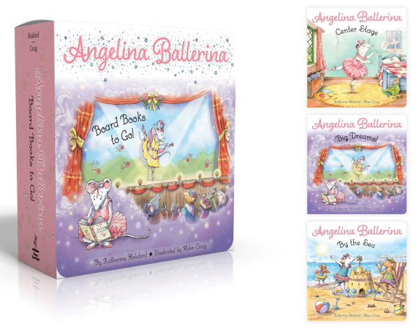 Angelina Ballerina Board Books to Go! (Boxed Set): Center Stage; Big Dreams!; Angelina Ballerina by the Sea