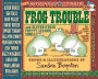 Frog Trouble: and Eleven Other Pretty Serious Songs