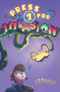 Title: Press 1 for Invasion, Author: J. A. Dauber