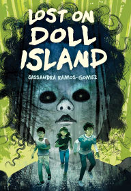 Title: Lost on Doll Island, Author: Cassandra Ramos-Gomez