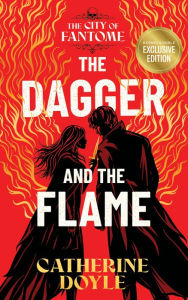 Title: The Dagger and the Flame (B&N Exclusive Edition), Author: Catherine Doyle