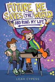 Download full books for free online Future Me Saves the World (and Ruins My Life) ePub