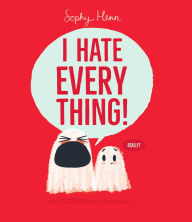 Title: I Hate Everything!, Author: Sophy Henn