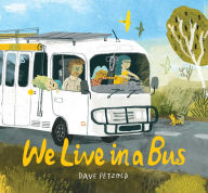 Title: We Live in a Bus, Author: Dave Petzold