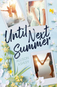 Title: Until Next Summer, Author: Allison Ashley