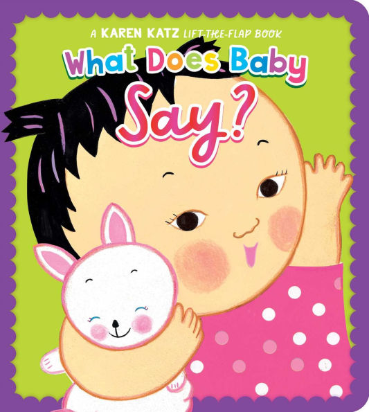 What Does Baby Say?: A Karen Katz Lift-the-Flap Book