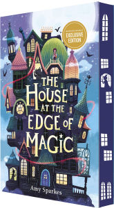 Title: The House at the Edge of Magic (B&N Exclusive Edition), Author: Amy Sparkes