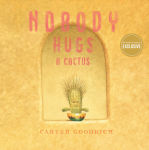Alternative view 1 of Nobody Hugs a Cactus (B&N Exclusive Edition)