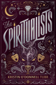 Title: The Spiritualists, Author: Kristin O'Donnell Tubb