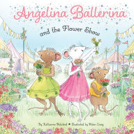 Title: Angelina Ballerina and the Flower Show, Author: Katharine Holabird