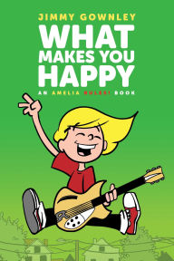 Title: What Makes You Happy, Author: Jimmy Gownley
