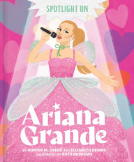 Title: Spotlight on Ariana Grande, Author: Hunter M. Green