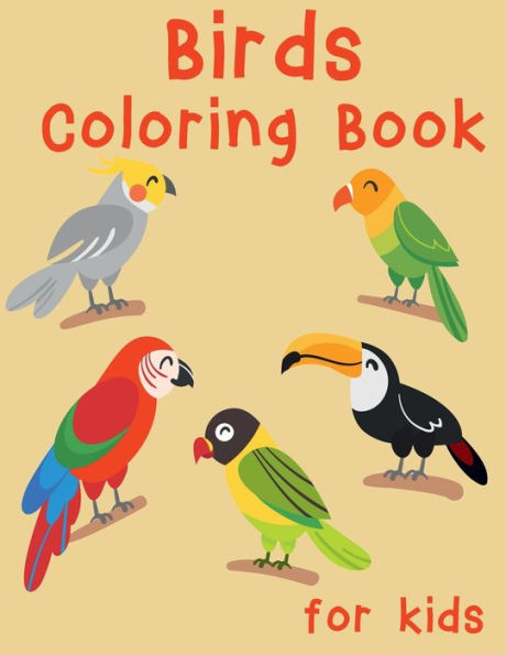 Birds Coloring Book for Kids: Easy, Creative, Cute Designs and Patterns for Kids. Coloring Books for Children, Bird Book for Kids