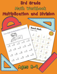 Title: 3rd Grade Math Workbook Multiplication and Division Ages 8-9: Math Workbook, Multiplication Worksheets and Division Worksheets for Grade 3, Author: Nisclaroo