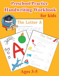 Title: Preschool Practice Handwriting Workbook for Kids Ages 3-5: Pre K Alphabet Tracing, Learn Words, Fill-In-The-Blank Exercises, Sight Words, and Many More, Author: Nisclaroo