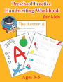 Preschool Practice Handwriting Workbook for Kids Ages 3-5: Pre K Alphabet Tracing, Learn Words, Fill-In-The-Blank Exercises, Sight Words, and Many More