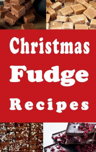 Title: Christmas Fudge Recipes, Author: Katy Lyons