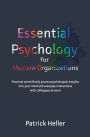 Essential Psychology for Modern Organizations: Practical scientifically proven psychological insights into your mind and everyday interactions with colleagues at work