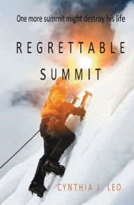 Title: Regrettable Summit, Author: Cynthia J. Leo