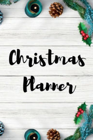 Title: Christmas Planner: Simply Organized your Holidays, Xmas Organizer Journal, Christmas Planner Notebook, Author: Nisclaroo