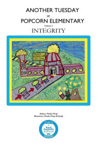 Title: Another Tuesday at Popcorn Elementary Volume 3: Integrity, Author: Meeka Wojo