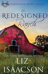 Title: The Redesigned Ranch, Author: Liz Isaacson