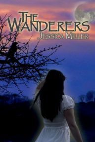 Title: The Wanderers, Author: Jessica Miller