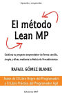 El mï¿½todo Lean MP: Gestiona tu proyecto emprendedor de forma sencilla, simple y eficaz mediante la Matriz de Procedimientos